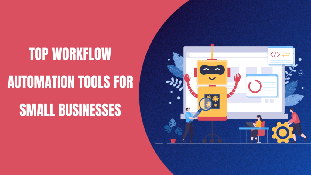 Workflow Automation Tools The 2025 Guide to Boosting Business Efficiency