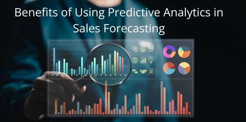 Benefits of Using Predictive Analytics in Sales Forecasting